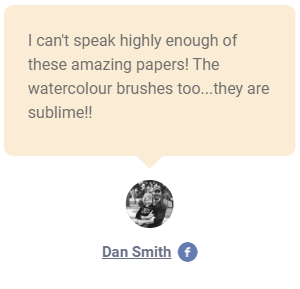 A customer testimonial reads, "I can't speak highly enough of these amazing papers! The watercolour brushes too...they are sublime!!" Below is a small circular photo and the name Dan Smith with a Facebook icon.