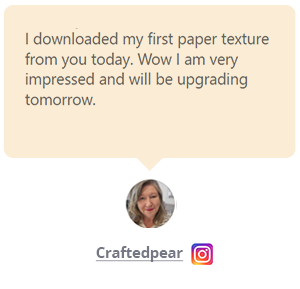 A testimonial graphic with a quote saying, "I downloaded my first paper texture from you today. Wow I am very impressed and will be upgrading tomorrow." Below is a headshot of a woman and the username Craftedpear with an Instagram icon.