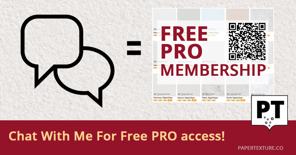 A graphic with two speech bubble icons, an equals sign, and a card labelled "FREE PRO MEMBERSHIP" with a QR code. Bottom banner reads: "Chat With Me For Free PRO access! PAPERTEXTURE.CO" with the PT logo.